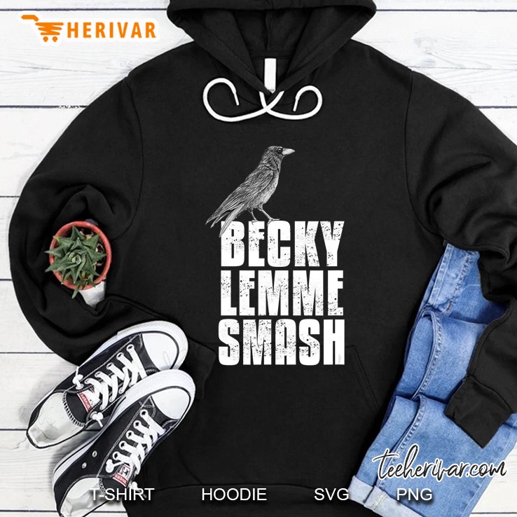 Becky Let Ron Smash - Birds Meme Hoodie