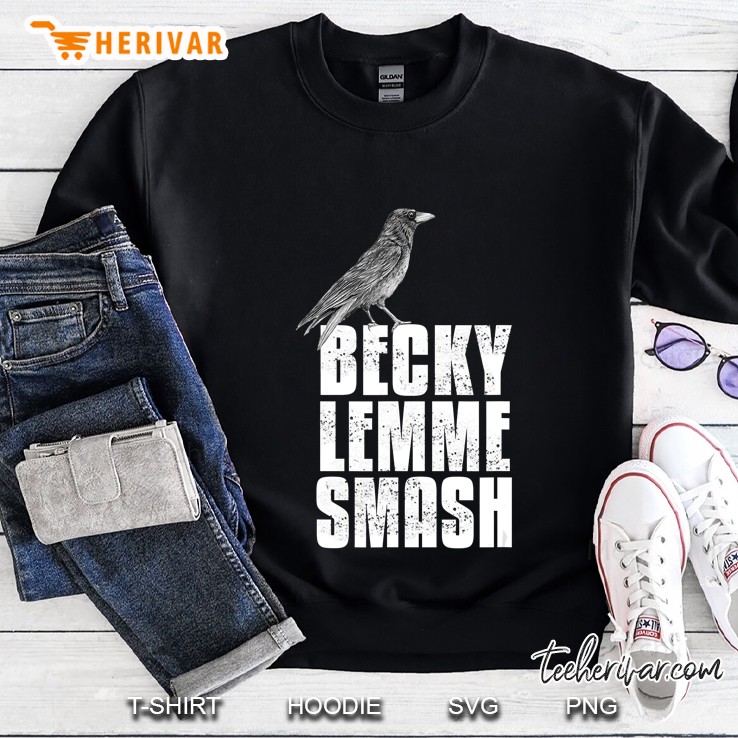 Becky Let Ron Smash - Birds Meme Sweatshirt