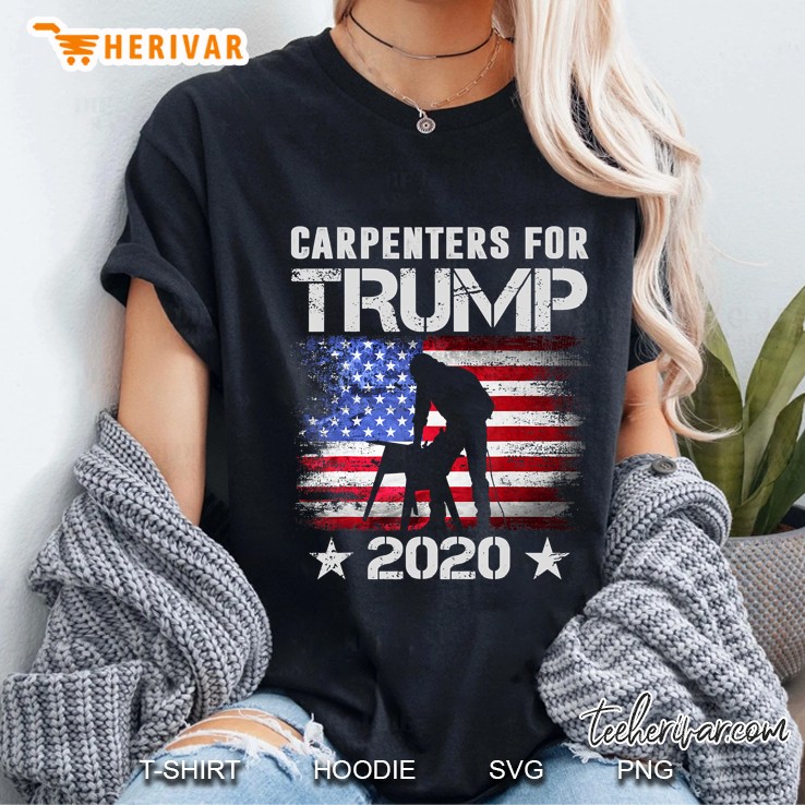Carpenters For Trump 2020 Tshirt Carpenters Lover Gifts Ladies Tee
