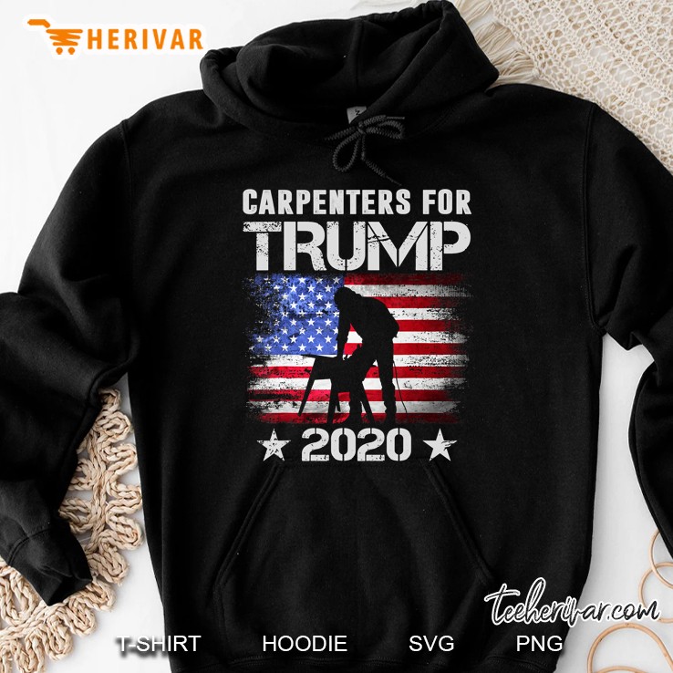 Carpenters For Trump 2020 Tshirt Carpenters Lover Gifts Hoodie