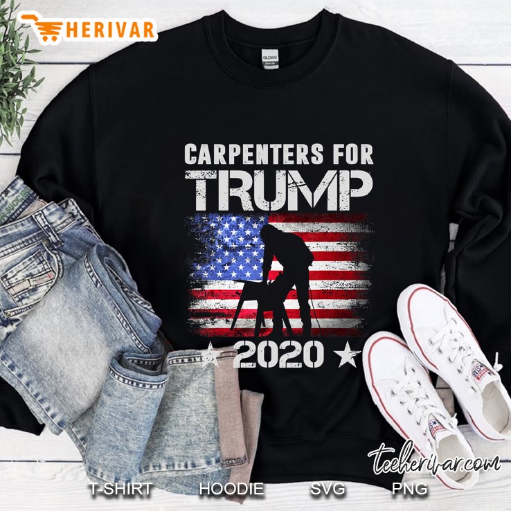 Carpenters For Trump 2020 Tshirt Carpenters Lover Gifts Sweatshirt