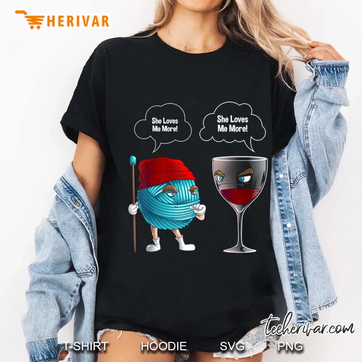 Cool She Loves Me Crochet And Wine Funny Needle Worker Gift Ladies Tee