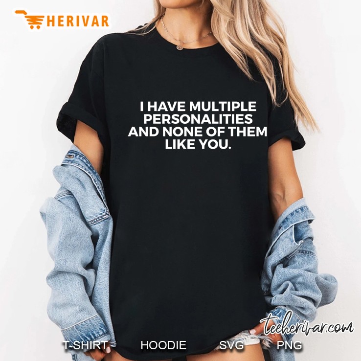 Funny Gift - I Have Multiple Personalities Hoodie