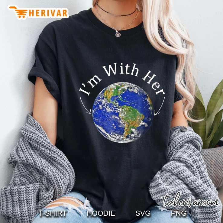 I'm With Her Earth Day Environmental Hoodie