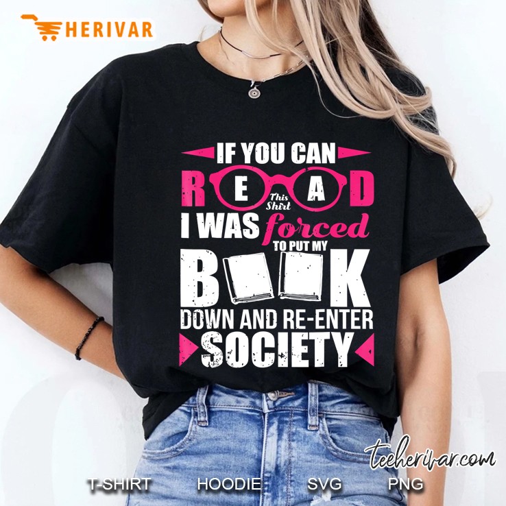 If You Can Read This Shirt I Was Forced To Put My Book Down Ladies Tee