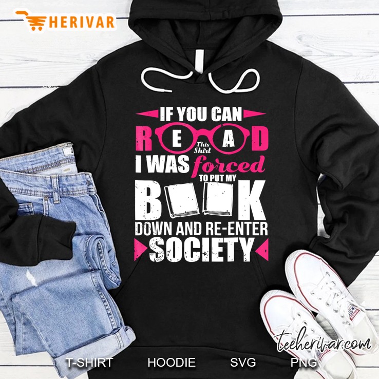 If You Can Read This Shirt I Was Forced To Put My Book Down Hoodie
