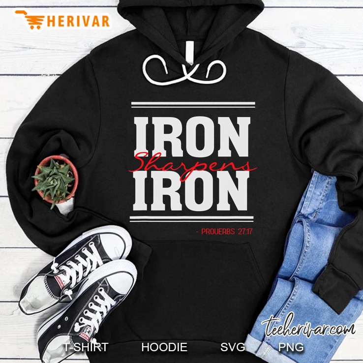 Iron Sharpens Iron - Christian Faith Quote - Proverbs 27 17 Hoodie