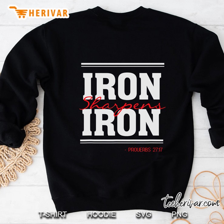 Iron Sharpens Iron - Christian Faith Quote - Proverbs 27 17 Sweatshirt