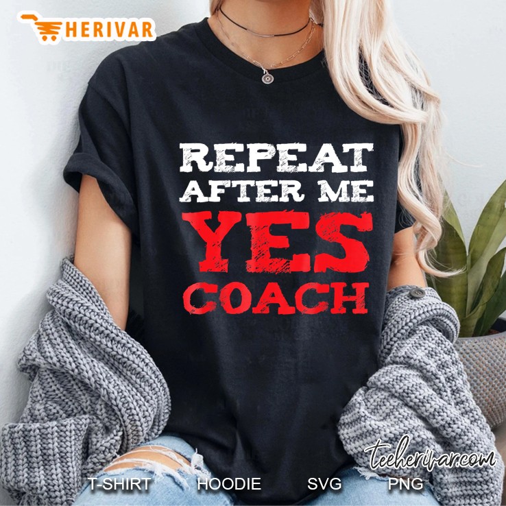 Repeat After Me Yes Coach Ladies Tee