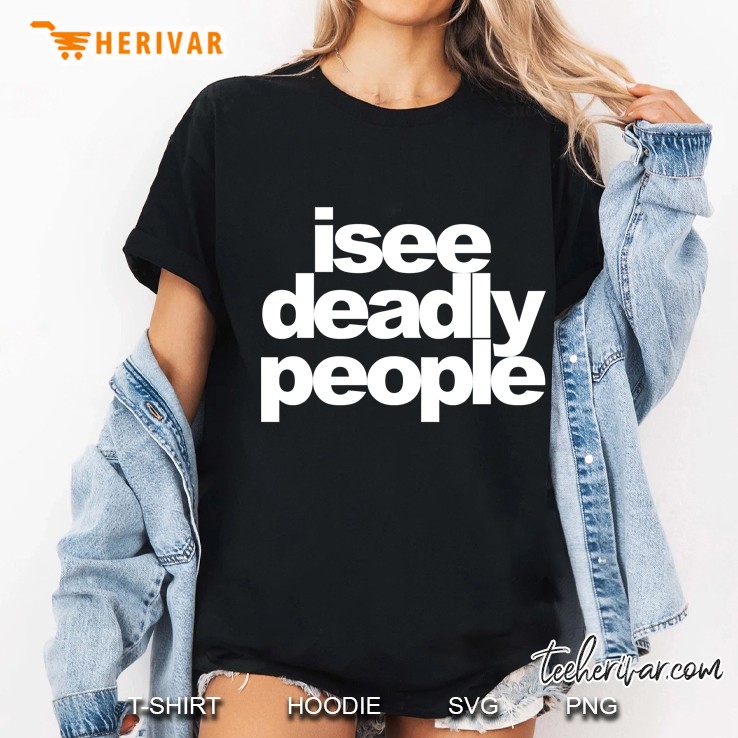 I See Deadly People Classic Ladies Tee