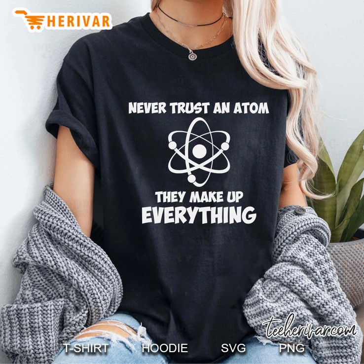 Never Trust An Atom Ladies Tee