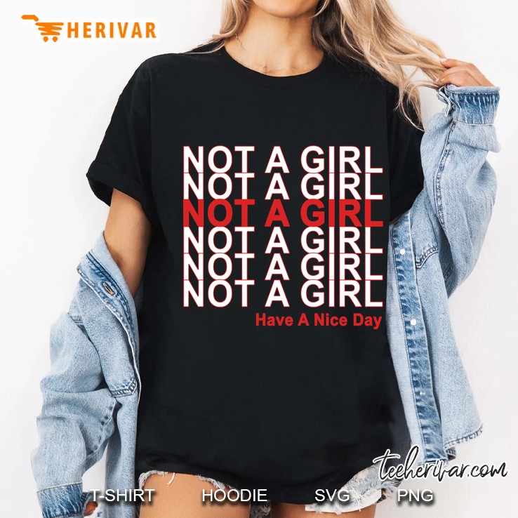 Not A Girl, Have A Nice Day! Hoodie