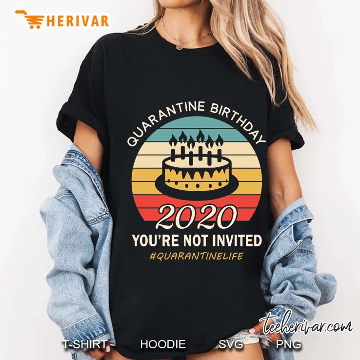 Quarantine Birthday Shirt - You