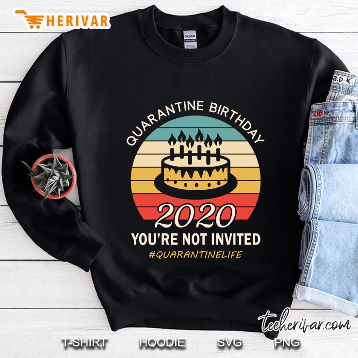 Quarantine Birthday Shirt - You