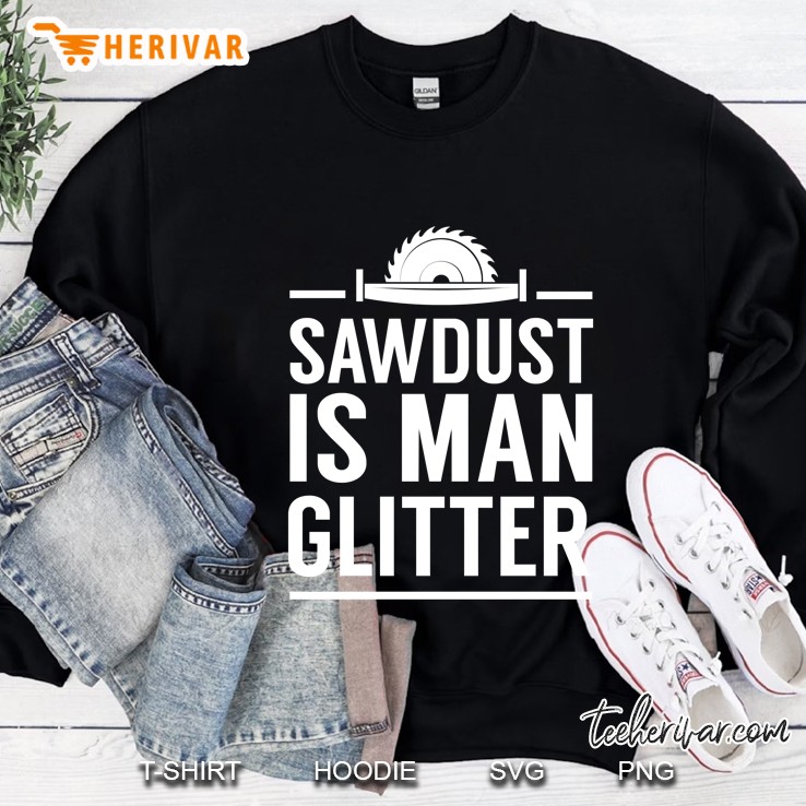 Sawdust Is Man Glitter Sweatshirt