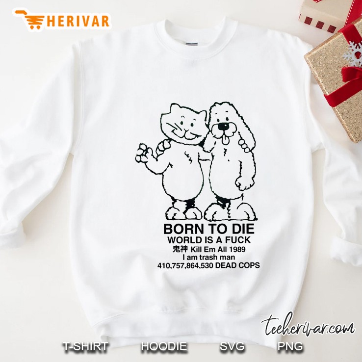 Born To Die Sweatshirt
