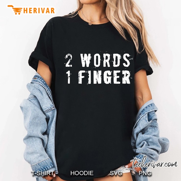 2 Words 1 Finger Lustiges Tshirt Funny Shirs Ladies Tee