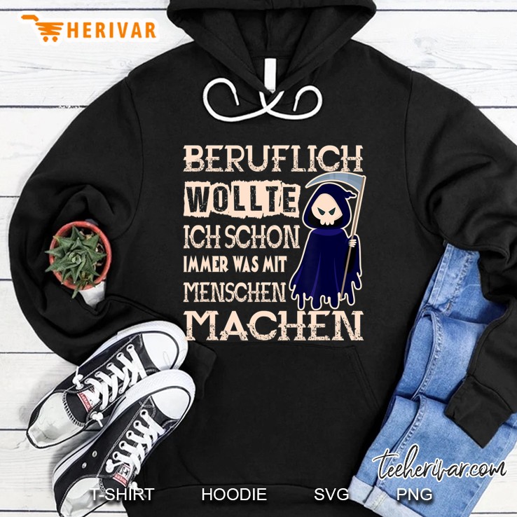 Beruflich Wollte Ich Immer Was Mit Menschen Machen Fun Humor Hoodie
