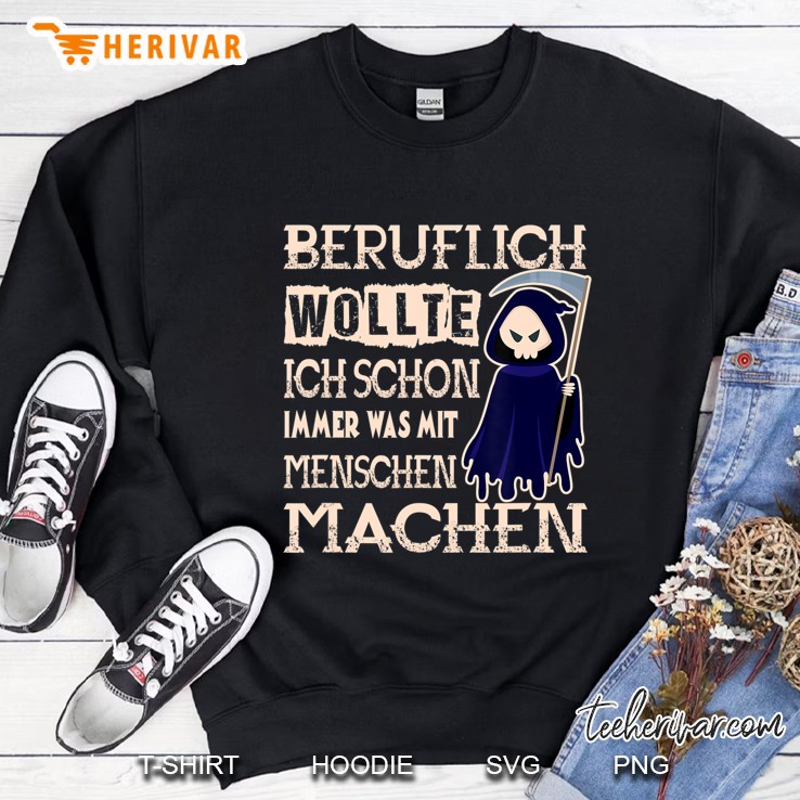 Beruflich Wollte Ich Immer Was Mit Menschen Machen Fun Humor Sweatshirt