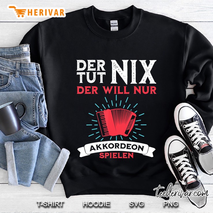 Der Tut Nix Der Will Nur Akkordeon Spielen Lustiger Spruch Sweatshirt
