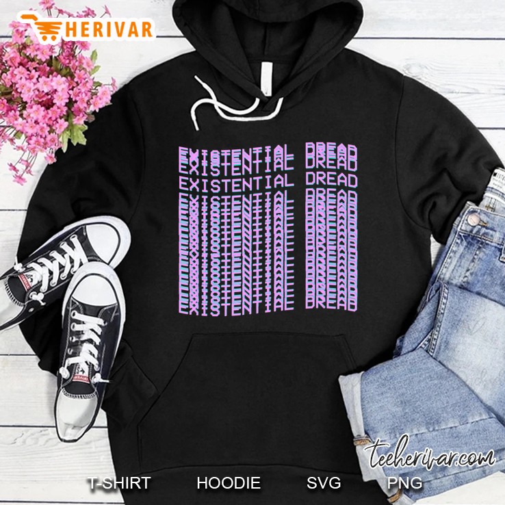 Existential Dread  – Vaporwave Streetwear Shirt Hoodie