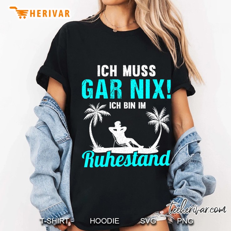 Herren Ich Muss Gar Nix Ich Bin Im Ruhestand Rentner 2020 Geschenk Ladies Tee