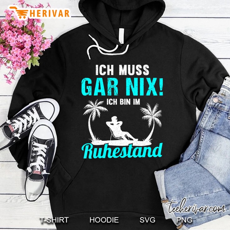 Herren Ich Muss Gar Nix Ich Bin Im Ruhestand Rentner 2020 Geschenk Hoodie