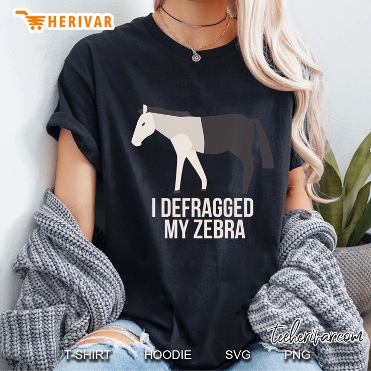 Ich Defragged My Zebra Funny Computer Nerd Shirt Hoodie