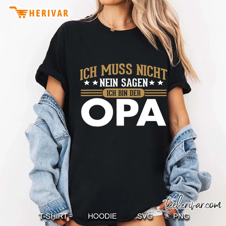 Ich Muss Nicht Nein Sagen Ich Bin Der Opa Lustiges Ladies Tee