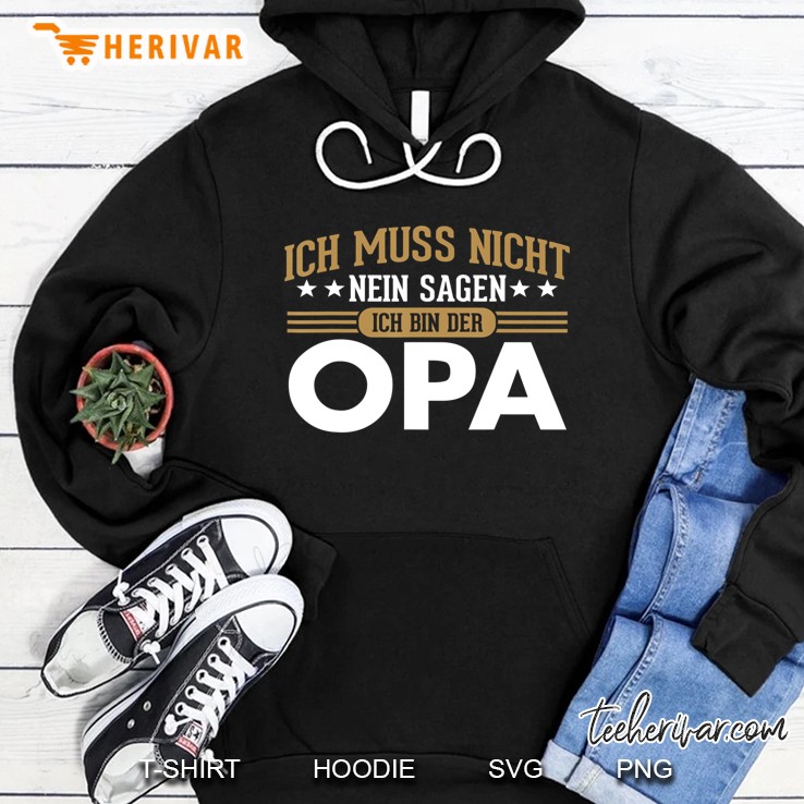 Ich Muss Nicht Nein Sagen Ich Bin Der Opa Lustiges Hoodie