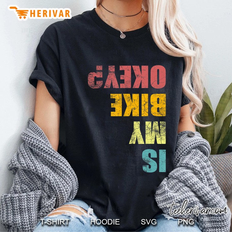 Is My Bike Okay Mountain Biker Fahrrad Bike Ladies Tee