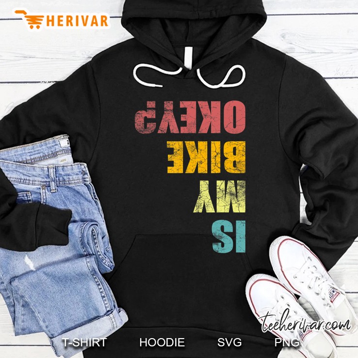 Is My Bike Okay Mountain Biker Fahrrad Bike Hoodie