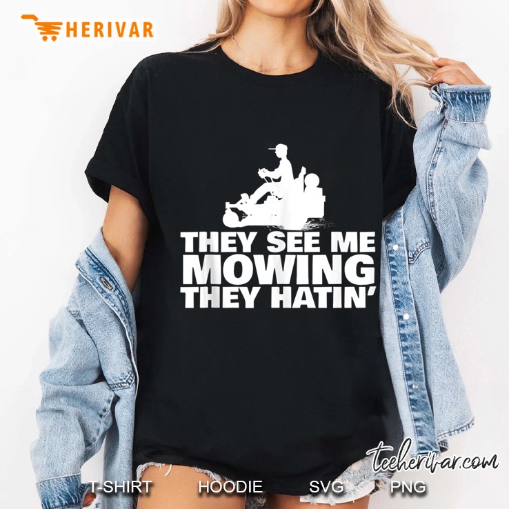 Lawn Mowing 'They See Me Mowin They Hatin' Funny Landscaping Hoodie