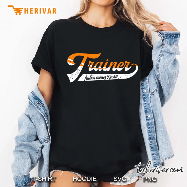 Trainer Haben Immer Recht Coach Trainer Fussball Geschenk Ladies Tee