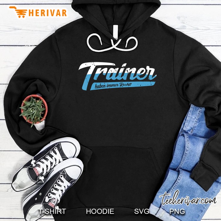 Trainer Haben Immer Recht Coach Trainer Sport Geschenkidee Hoodie