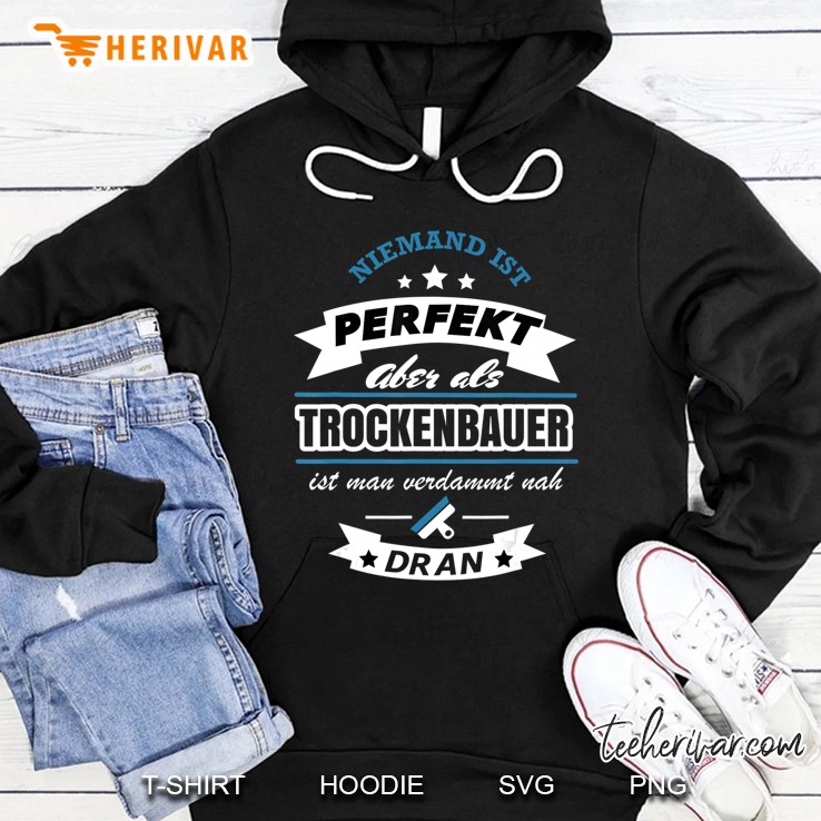 Trockenbauer Tshirt Spruch Niemand Ist Perfekt.. Hoodie