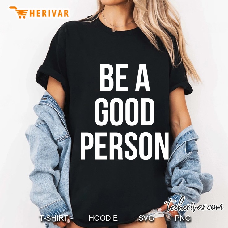 Be A Good Person Classic Hoodie