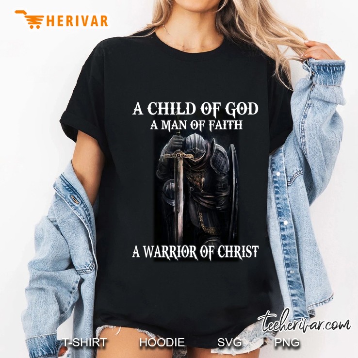 A Child Of God A Man Of Faith A Warrior Of Christ Kneeling Knight Version Hoodie