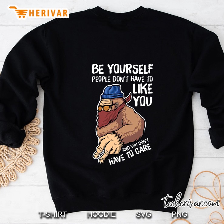 Be Yourself People Don't Have To Like You And You Don't Have To Care Bigfoot Version Mugs