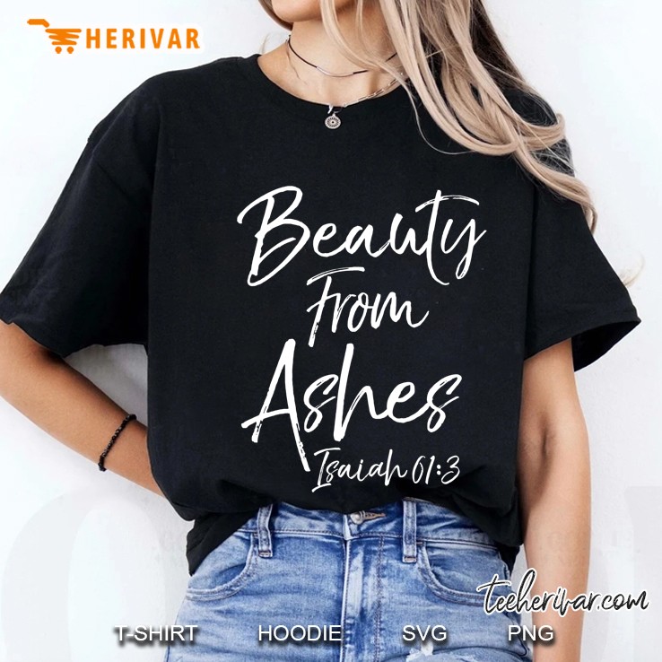 Christian Bible Verse Quote For Women Beauty From Ashes Ladies Tee