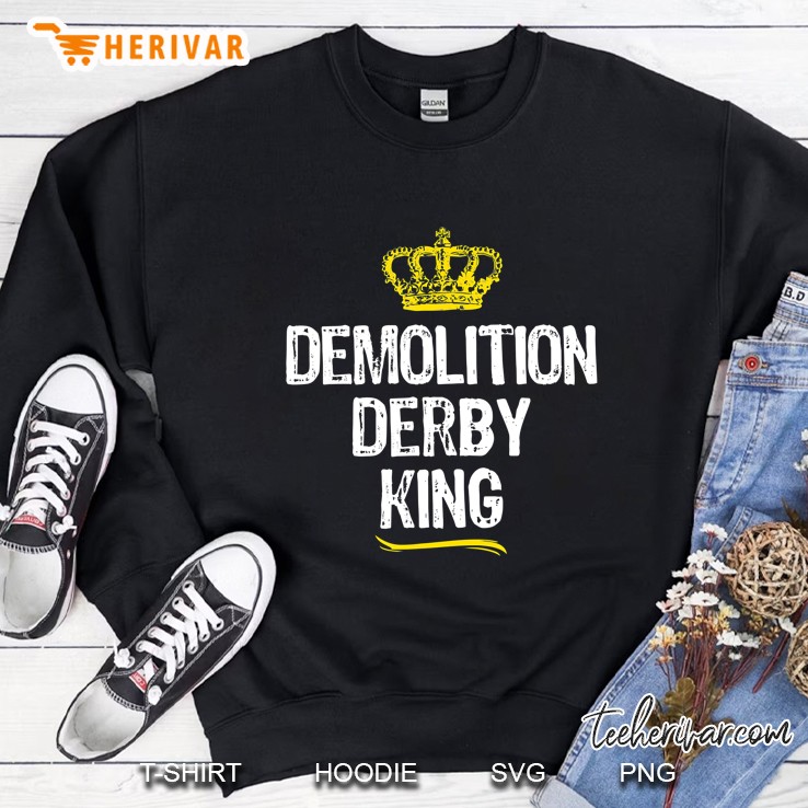 Demolition Derby King Men Boys Funny Cool Gift Sweatshirt