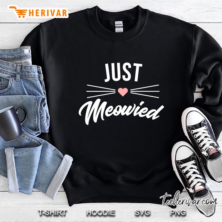 Just Meowied Shirt For Just Married Couples And Newly Weds Sweatshirt