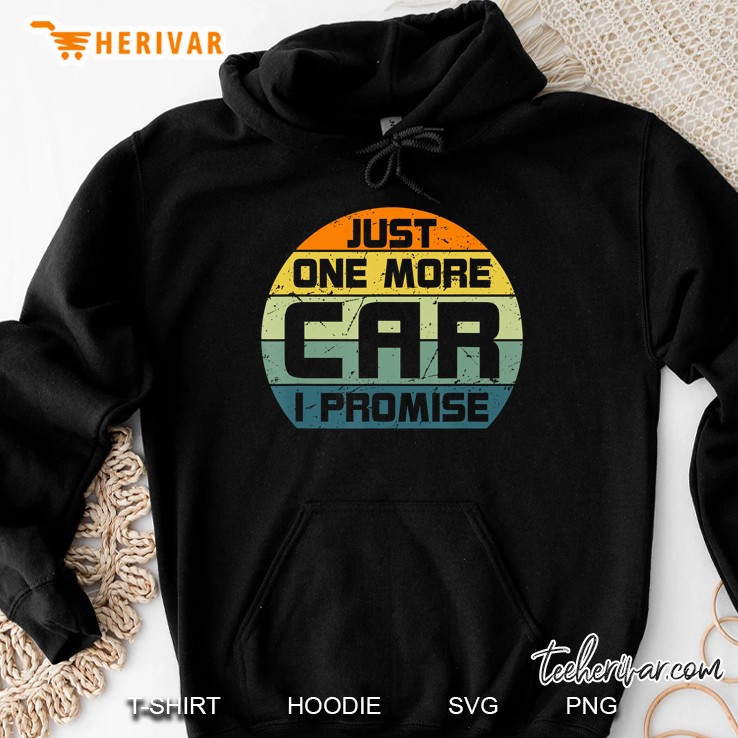 Just One More Car I Promise Car Enthusiast Retro Vintage Hoodie