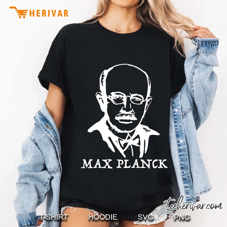Max Planck Tshirt Tee Shirt Ladies Tee