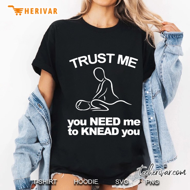 Need Me To Knead You Massage Therapist Hoodie