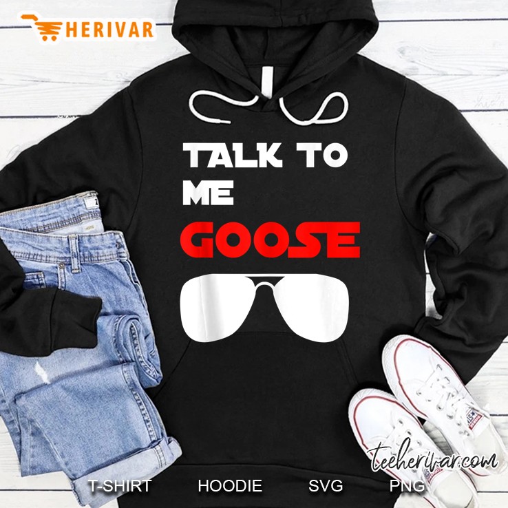 Talk To Me Goose Wear Sunglass Funny Birthday Gift Tank Top Hoodie