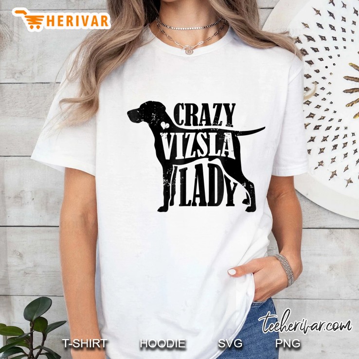 Crazy Vizsla Lady Shirt - Pet Dog Gifts Women Mom Grandma Hoodie