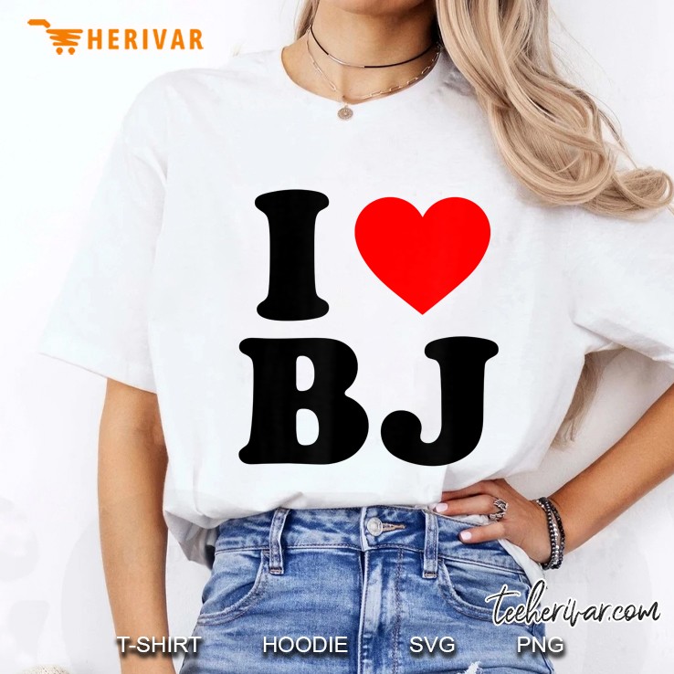 I Love Bj - Blowjobs, Beijing And Dudes Called Bj Ladies Tee
