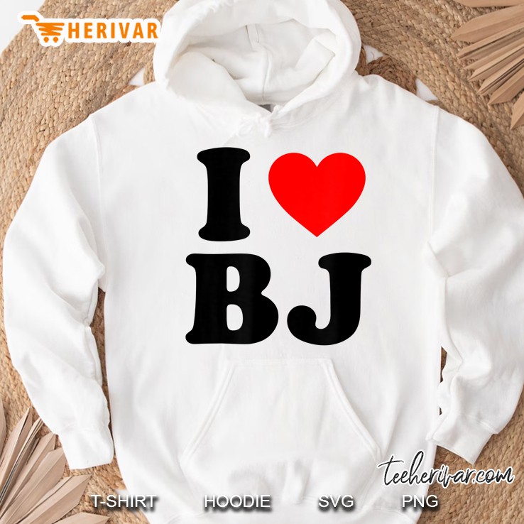 I Love Bj - Blowjobs, Beijing And Dudes Called Bj Hoodie