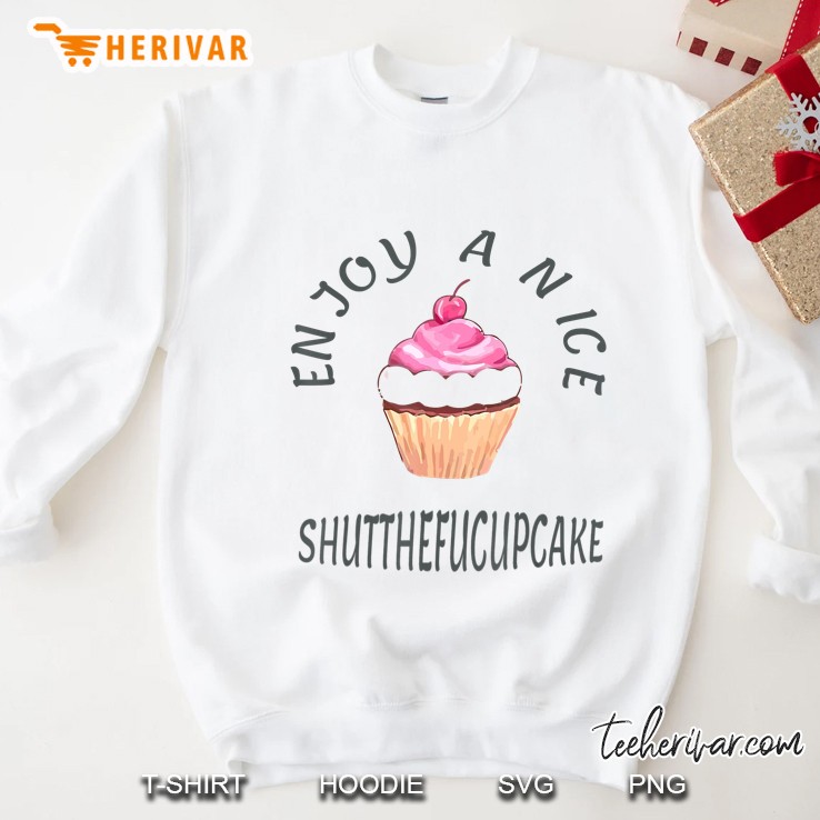 Shutthefucupcake Funny Baking Adult Humor New Design! Sweatshirt